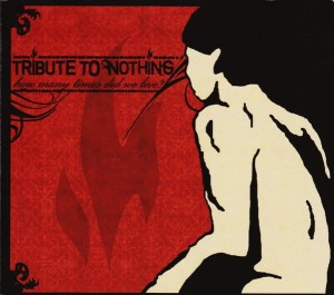 Tribute To Nothing – How Many Times Did We Live? (CD)