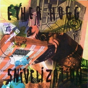 Ether Hogg ‎– Snivelization (CD)