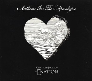 Jonathan Jackson + Enation – Anthems For The Apocalypse (CD)