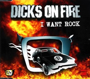 Dicks On Fire – I Want Rock (CD)