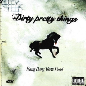 Dirty Pretty Things – Bang Bang You're Dead (DVD)