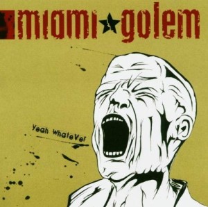 Miami Golem – Yeah Whatever (CD)