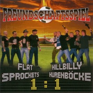Flat Sprockets / Hillbilly Hurenböcke ‎– Freundschaftsspiel (CD)