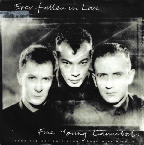 Fine Young Cannibals – Ever Fallen In Love 7"