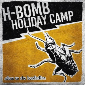 H-Bomb Holiday Camp ‎– Close To The Borderline (CD)