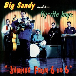 Big Sandy And His Fly-Rite Boys – Jumping From 6 To 6 (CD)