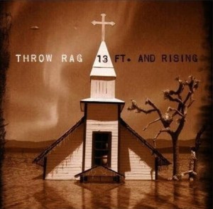 Throw Rag – 13 Ft. And Rising (CD)