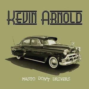 Kevin Arnold ‎– Masto Don't Drivers (CD)