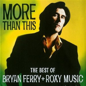 Bryan Ferry + Roxy Music – More Than This (The Best Of ) (CD)