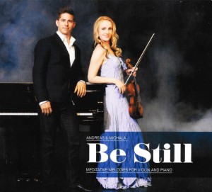 Andreas & Michala – Be Still (Meditative Melodies For Violin And Piano) (CD)