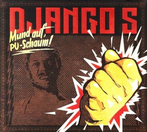 Django S – Mund Auf, PU-Schaum! (CD)