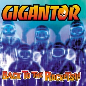 Gigantor – Back To The Rockets!!! (CD)