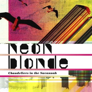 Neon Blonde – Chandeliers In The Savannah (CD)
