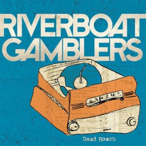 The Riverboat Gamblers – Dead Roach 7"