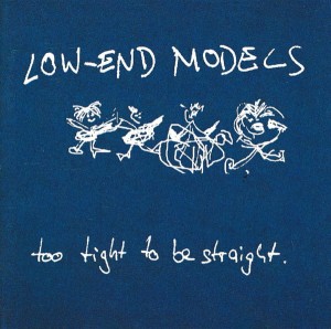 Low-End Models – Too Tight To Be Straight (CD)