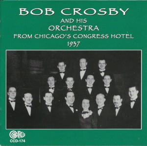 Bob Crosby And His Orchestra ‎– From Chicago's Congress Hotel 1937 (CD)