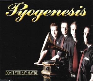 Pyogenesis ‎– Don't You Say Maybe (CD)