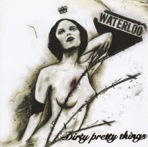 Dirty Pretty Things – Waterloo To Anywhere (CD)