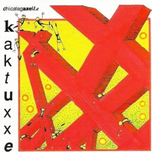 Kaktuxxe – Chicalagazelle (CD)