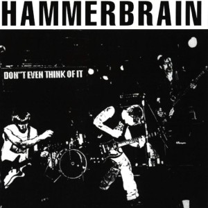 Hammerbrain – Don't Even Think Of It (CD)