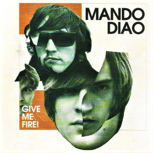 Mando Diao – Give Me Fire! (CD)