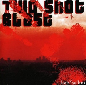 Two Shot Blast – Life In Your Hands (CD)