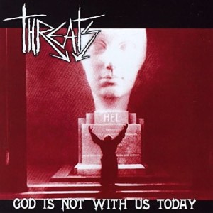 Threats ‎– God Is Not With Us Today (CD)