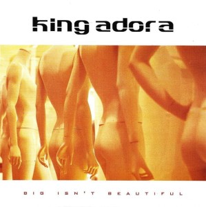 King Adora – Big Isn't Beautiful 7"