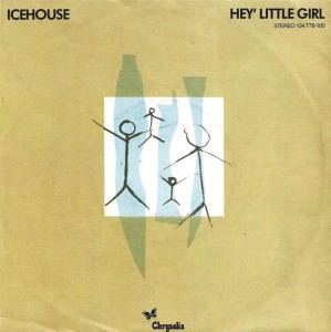 Icehouse – Hey' Little Girl 7"