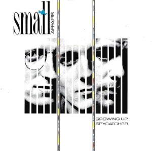 Small Affairs – Growing Up / Spycatcher 7"