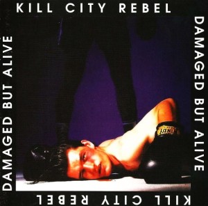 Kill City Rebel – Damaged But Alive (CD)