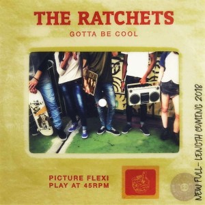 The Ratchets – Gotta Be Cool 7"