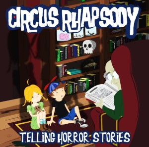 Circus Rhapsody – Telling Horror Stories (CD)