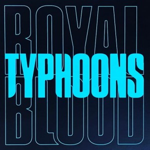 Royal Blood – Typhoons 7"