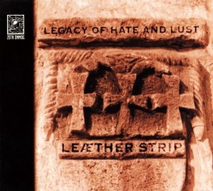 Leæther Strip – Legacy Of Hate And Lust (CD)