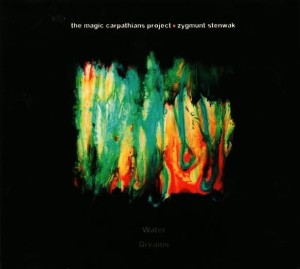 Magic Carpathians Project & Zygmunt Stenwak – Water Dreams (CD)