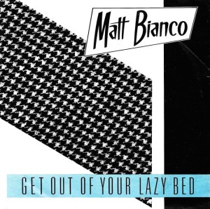 Matt Bianco – Get Out Of Your Lazy Bed 7"