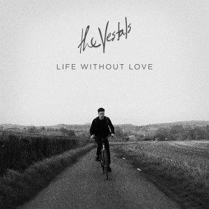 The Vestals – Life Without Love 7"