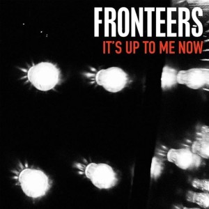 Fronteers – It's Up To Me Now 7"