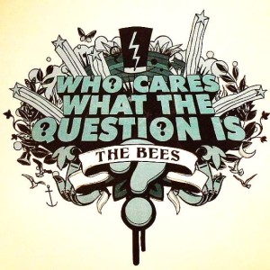 The Bees – Who Cares What The Question Is? 7"