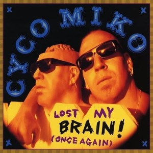 Cyco Miko – Lost My Brain! (Once Again) (CD)