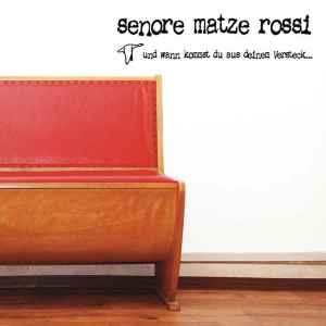 Senore Matze Rossi – Und Wann Kommst Du Aus Deinem Versteck... (CD)