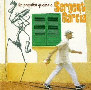 Sergent Garcia – Un Poquito Quema'o (CD)