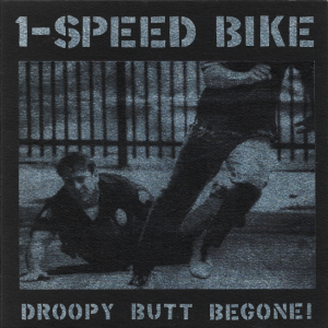 1-Speed Bike – Droopy Butt Begone! (CD)