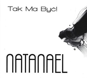Natanael ‎– Tak Ma Być! (CD)
