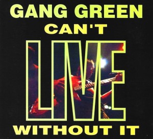 Gang Green – Can't Live Without It (CD)