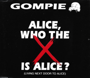 Gompie – Alice, Who The X Is Alice? (Living Next Door To Alice) (CD)