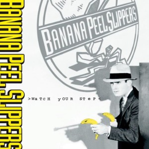 Banana Peel Slippers ‎– Watch Your Step (CD)